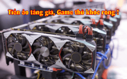 “Cơn sốt” tiền ảo quay lại, Anh em game thủ tiếp tục khổ sở !