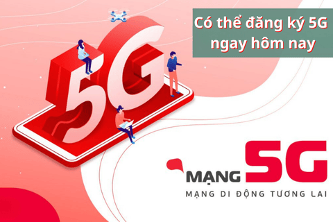 Có thể đăng ký 5G ngay hôm nay không cần chờ đợi thêm