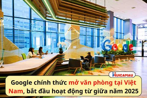 Google đặt văn phòng tại Việt Nam, bắt đầu hoạt động từ giữa năm 2025