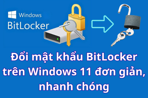 Đổi mật khẩu BitLocker trên Windows 11 đơn giản, nhanh chóng