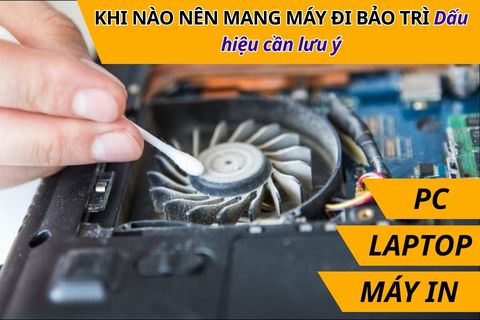 Khi nào nên mang máy đi bảo trì – Dấu hiệu cần lưu ý